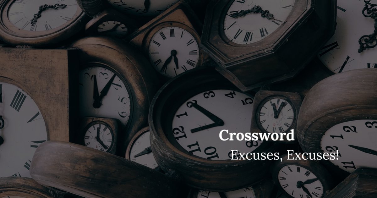 Crossword Excuses, Excuses! Quiz By robinyu