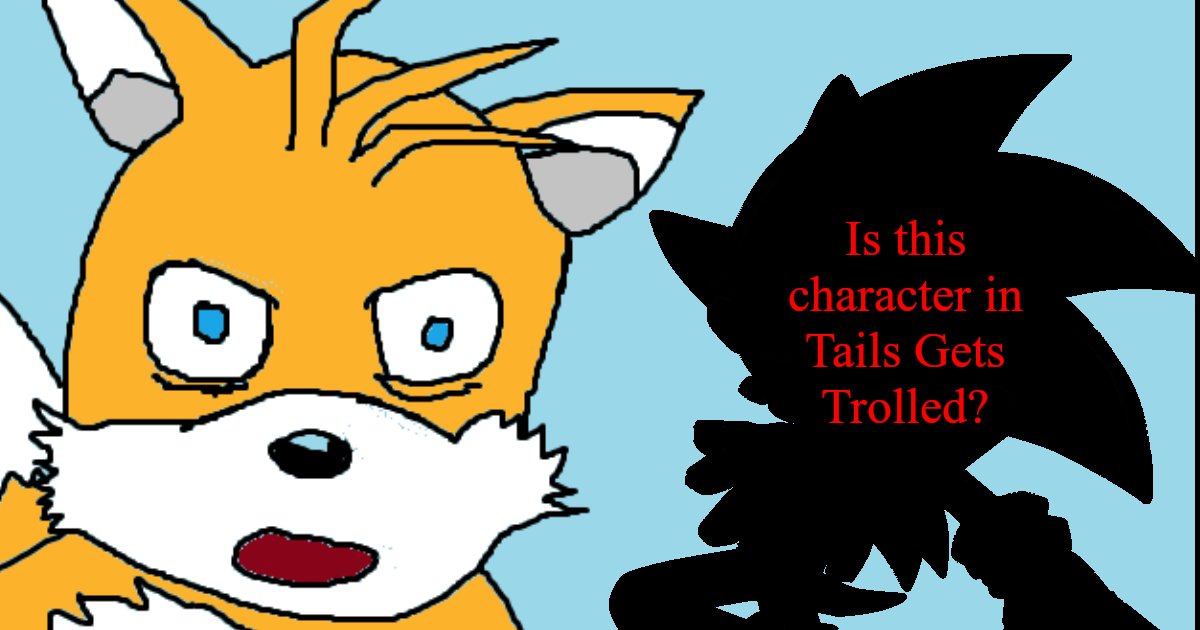 Has this character appeared in Tails Gets Trolled? Quiz - By TheNarrorator