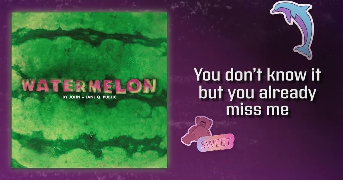 Watermelon End Credits - John + Jane Q [lyrics quiz] - By Scribbling