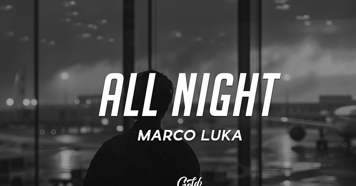 Guess the lyrics for All Night by Marco Luka Quiz - By akr070603