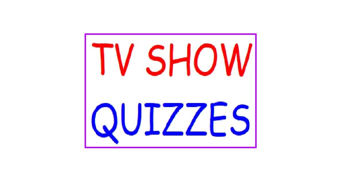 TV Show Quizzes Quiz Playlist By 1482646